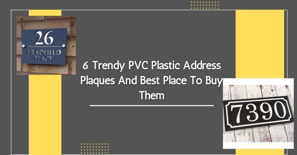 6 Trendy PVC Plastic Address Plaques And Best Place To Buy Them